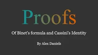 Proofs and reasoning behind Binet's formula and Cassini's Identity