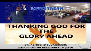 Thanking God For The Glory Ahead-Thanksgiving Service | January 4th, 2026
