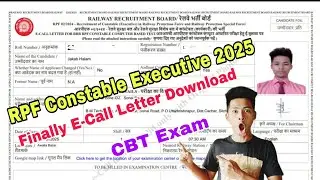 RPF Constable Executive E-Call letter for Computer Based Test 2025, How to download Admit card Proce