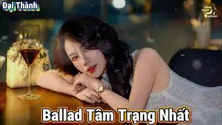 Nhạc Ballad Nhẹ Nhàng 2025 - Nhạc Thất Tình Hay Nhất - Những Bản Ballad Nhẹ Nhàng Thư Giãn 2025