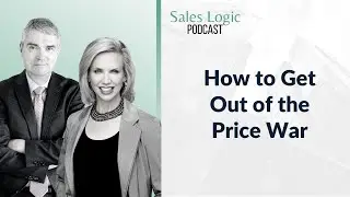 Sales Logic | How To Get Out of The Price War