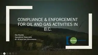 Compliance & Enforcement for Oil and Gas Activities in B.C. Webinar