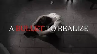 A Bullet To Realize (SHORTFILM)