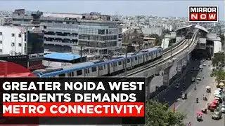 Greater Noida West Residents Demands Metro Connectivity After Rejection Of Proposed Sky Walk
