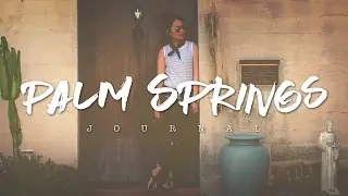 Anniversary Escape to Palm Springs &bull; VLOG