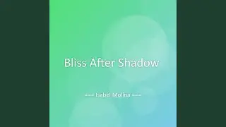 Bliss After Shadow