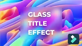 How to blur glass effect intro in Filmora