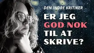 S&aring;dan h&aring;ndterer du usikkerhed som forfatter