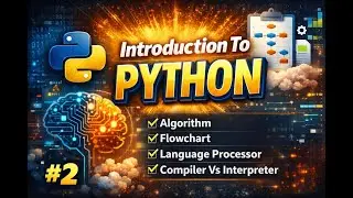 Introduction To Python | Part 2 | Algorithm, Flowchart, Processor | By Conceptro