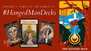 Tarot of the Sidhe Part 2 | Review & Reflections | Hanged Man Decks Episode 4
