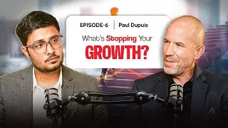 Leadership & Growth Mindset: What’s Really Holding You Back? | Mr. Paul Dupuis