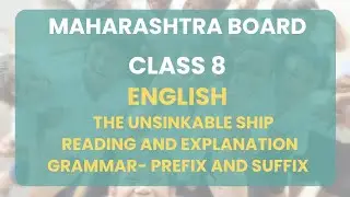 Class 8 | English - The Unsinkable Ship : Grammar- Prefix and Suffix ,Reading and Explanation