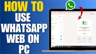 How to Use Whatsapp Web on PC | Open Whatsapp Web in Laptop