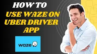 How to use Waze on uber driver app (2025) I S M TECH