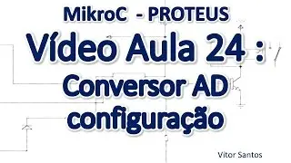 Programação Em C (MikroC) p/ uC PIC (Em Português) MiniCurso Aula 24 - Conversor AD configuração