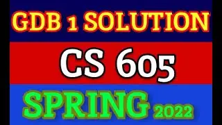 CS605 GDB 1Spring 2022