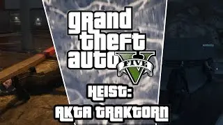 GTA 5 Online (PC) - Heist med Wambo, Kattbj&ouml;rn & Wille - AKTA TRAKTORN!