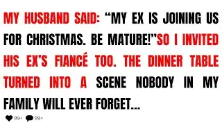 My Husband Said： ＂My Ex Is Joining Us for Christmas Dinner  Be Mature About It ＂ I Nodded： ＂Of Cours