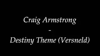Craig Armstrong - Destiny Theme (Vesneld)