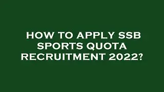 How to apply ssb sports quota recruitment 2022?