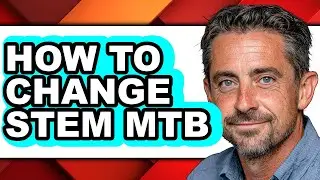 How to Change Stem Mtb - Easy Guide