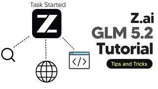 How To Use GLM 5.2 - GLM 5.2 Tutorial For Beginners