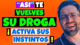 COMO ATRAER a UN HOMBRE ACTIVANDO sus INSTINTOS