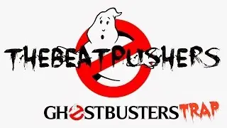 GhostBuster 2016 Trap - Produced By BeatPusher (GhostBusterEDIT)