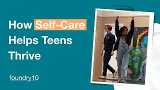 How Self-Care Helps Teens Thrive