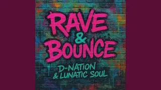 Rave & Bounce (feat. LunaticSoul)