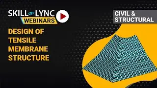 Design of Tensile Membrane Structure | Skill-Lync | Workshop