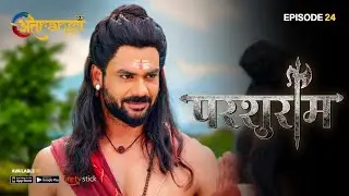 Parshuram - परशुराम - Episode : 24 | Watch all the episodes | Download the Atrangii App