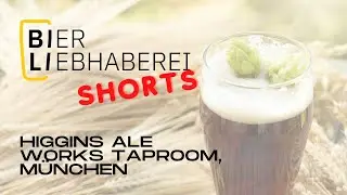 Besuch in der Craft Beer Bar Higgins Ale Works Taproom in M&uuml;nchen