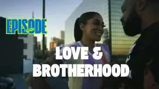 LOVE & BROTHERHOOD S1 EP 8