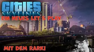 Cities Skylines - Beste St&auml;dtebausimulation ever - Ein Let&acute;s Play mit Rarki - Gameplay Deutsch