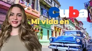 Mi vida en Cuba