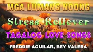 Mga Lumang Kanta Stress Reliever  🎶 OPM Tagalog Love Songs 80's 90's  Freddie Aguilar, Rey Valera