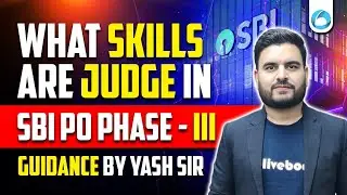 SBI PO Phase - III Skills Revealed | Must-Watch Before GD & PI | By Yash Sir