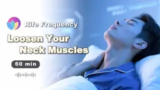 Stiff Neck & Neck Pain Recovery | Rife Freq to Unknot Muscles Gently | Cervical Disc Pressure Relief