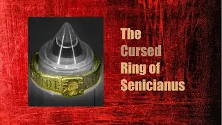 The Cursed Ring of Senicianus