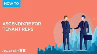 AscendixRE for Tenant Reps: Complete Guide