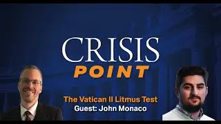 The Vatican II Litmus Test (Guest: John Monaco)