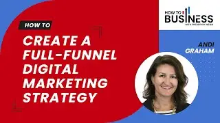 How to Create a Full-Funnel Digital Marketing Strategy