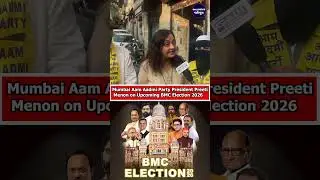 Mumbai Aam Aadmi Party President Preeti Menon on Upcoming BMC Election 2026