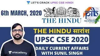 6th March - Daily Current Affairs | The Hindu Summary & PIB - CSE Pre Mains | UPSC 2020/2021