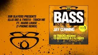 Elis Dee & Twista ft Marie Louise - Touch Me (T-Phonic Remix) [Bass Selection Vol. 1 Sub Slayers]