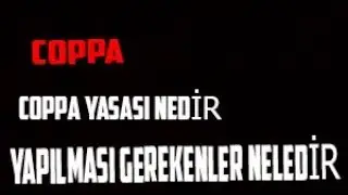 COPPA YASASI NEDİR?YAPILMASI GEREKENLER NEDİR?YOUTUBE &Ccedil;OCUK KANALLARI KAPANIYORMU?[2020]