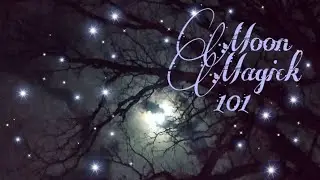 Esbats and Moon Magick 101