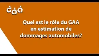 Quel est le r&ocirc;le du GAA en estimation de dommages automobiles? - GAA