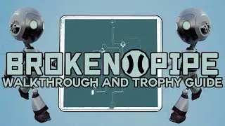 Broken Pipe - Walkthrough | Trophy Guide | Achievement Guide